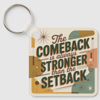 The Comeback Is Always Stronger Than The Setback Keychain