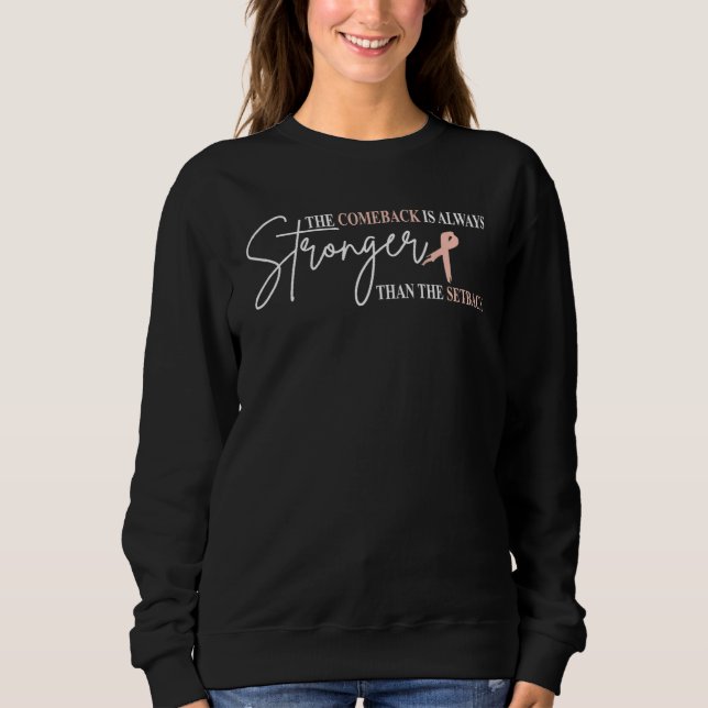 The Comeback Is Always Stronger Than The Setback P Sweatshirt (Front)