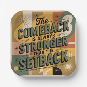 The Comeback Is Always Stronger Than The Setback Paper Plates