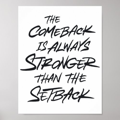 The comeback is always stronger than the setback poster