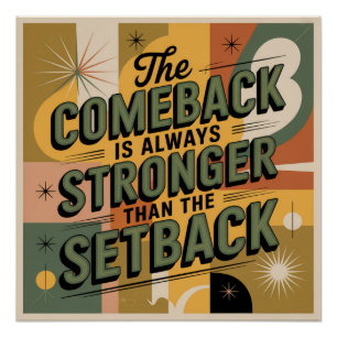 The Comeback Is Always Stronger Than The Setback Poster