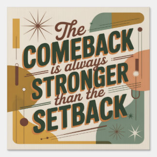 The Comeback Is Always Stronger Than The Setback Sign