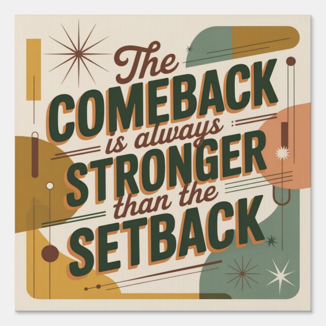The Comeback Is Always Stronger Than The Setback Sign (Front)