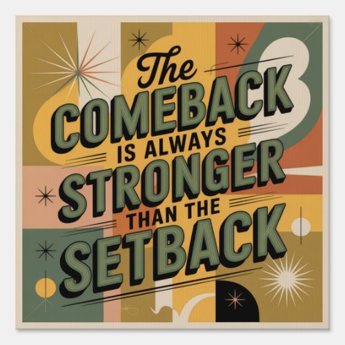 The Comeback Is Always Stronger Than The Setback Sign