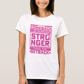 The Comeback Is Always Stronger Than The Setback T-Shirt