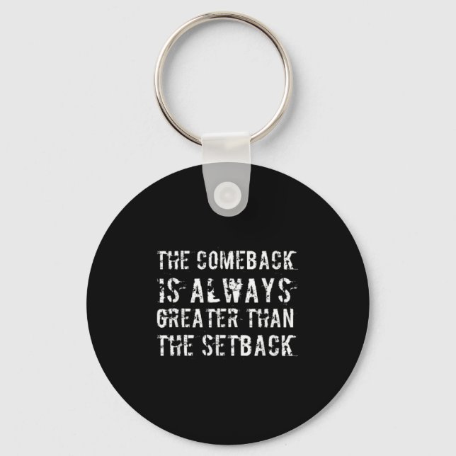 The Comeback Is Greater Than The Setback  Keychain (Front)