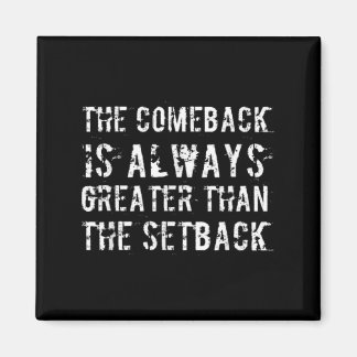 The Comeback Is Greater Than The Setback Magnet