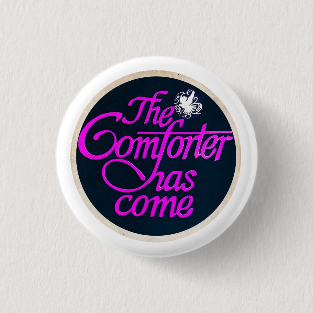 The Comforter has Come Button (Front)