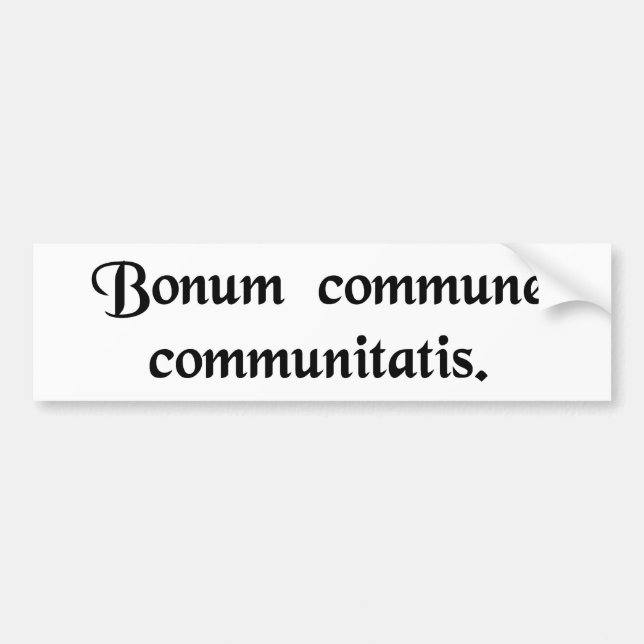The common good of the community bumper sticker (Front)