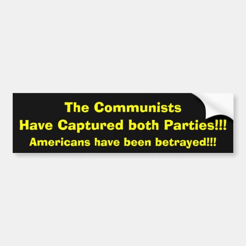 The Communists Have Captured both Parties  Bumper Sticker