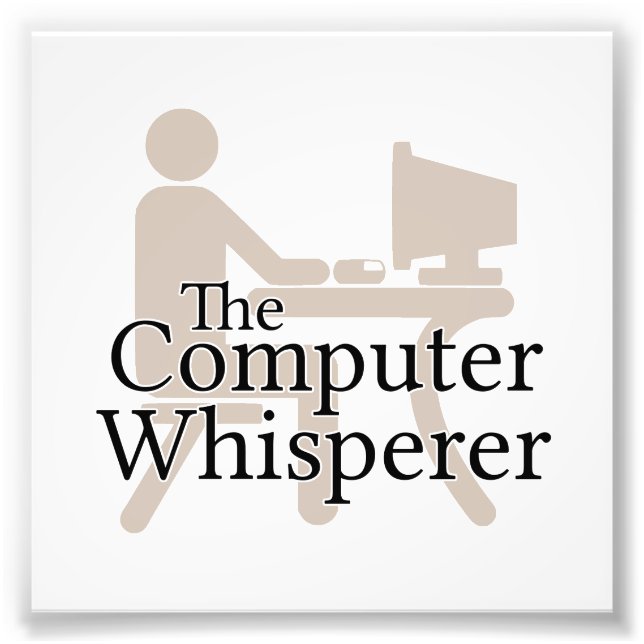 The Computer Whisperer Photo Print (Front)