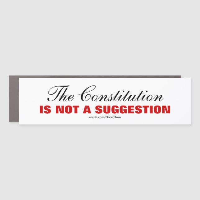The Constitution Is Not A Suggestion Car Magnet (Front)