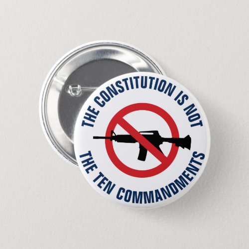 The Constitution Is Not The Ten Commandments Button