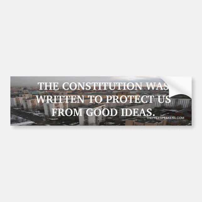THE CONSTITUTION WAS WRITTEN TO PROTECT US FROM GO BUMPER STICKER (Front)