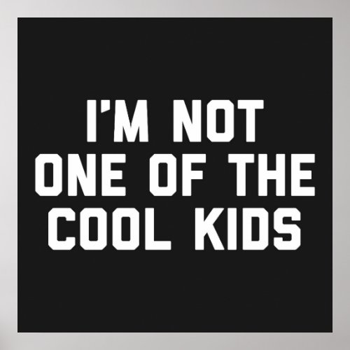 The Cool Kids Funny Quote Poster
