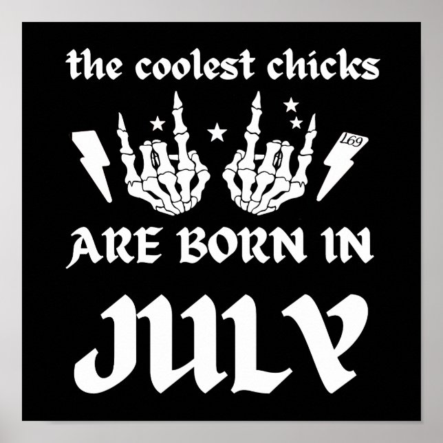 THE COOLEST CHICKS ARE BORN IN JULY birthday       Poster (Front)