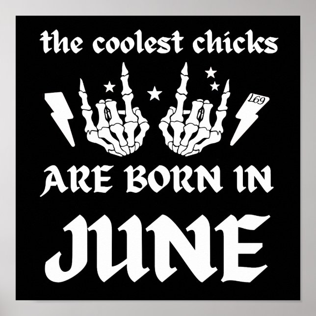 THE COOLEST CHICKS ARE BORN IN JUNE birthday       Poster (Front)
