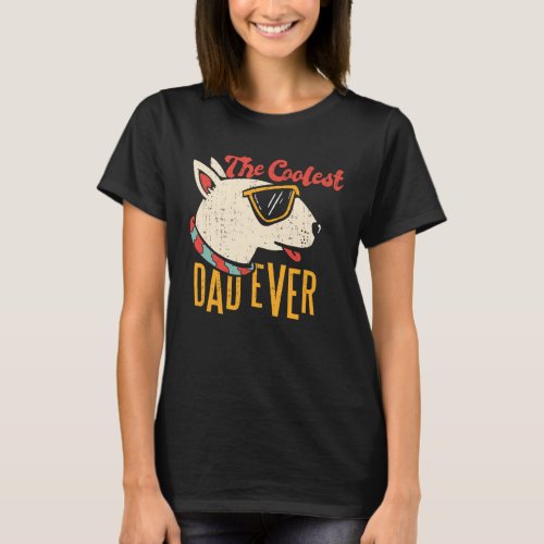 The Coolest Dad Ever Bull Terrier Dog T_Shirt
