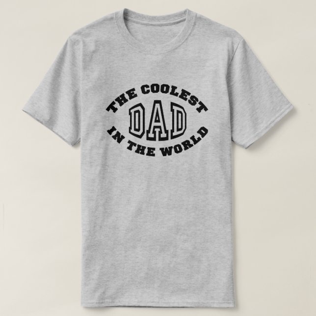 The Coolest Dad in the World T-Shirt (Design Front)