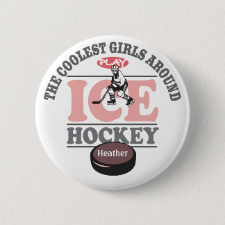 The Coolest Girls Around Play Ice Hockey Button