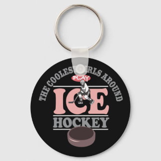 The Coolest Girls Around Play Ice Hockey Keychain