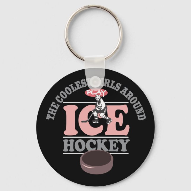 The Coolest Girls Around Play Ice Hockey Keychain (Front)
