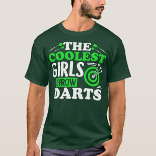The Coolest Girls Throw Darts Funny Dart Gift T-Shirt
