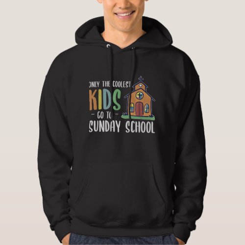 The Coolest Kids Go To Sunday School Sunday School Hoodie