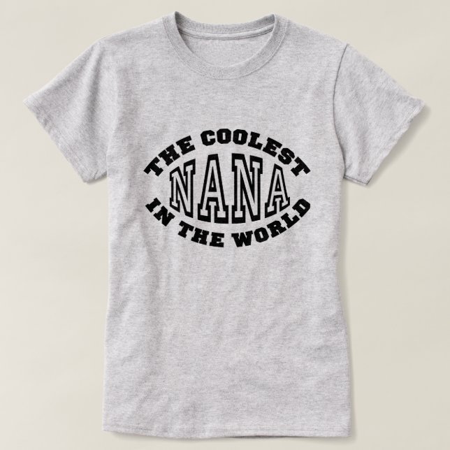 The Coolest Nana in the World T-Shirt (Design Front)