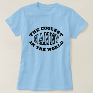The Coolest Nanny in the World T-Shirt