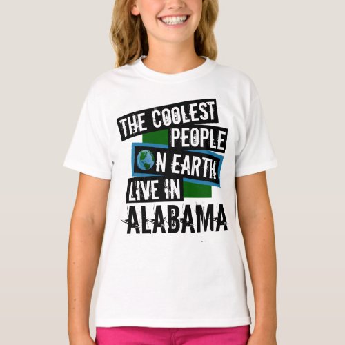 The Coolest People on Earth Live in Alabama T-Shirt