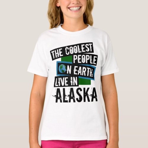 The Coolest People on Earth Live in Alaska T_Shirt