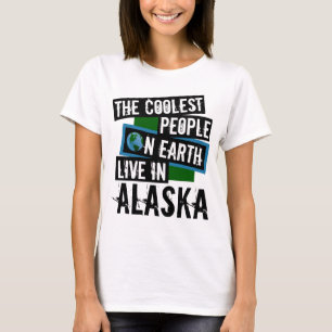 The Coolest People on Earth Live in Alaska T-Shirt