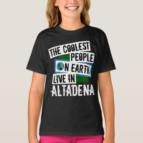 The Coolest People on Earth Live in Altadena T_Shirt
