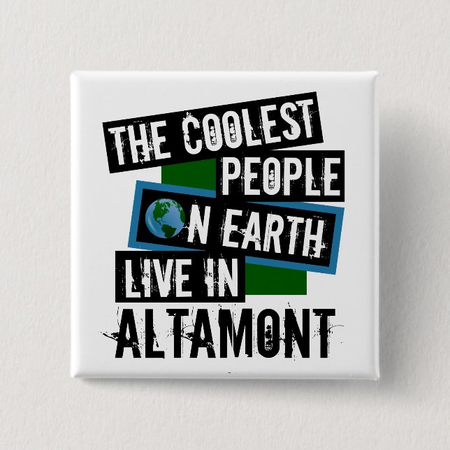 The Coolest People on Earth Live in Altamont Button (Front)