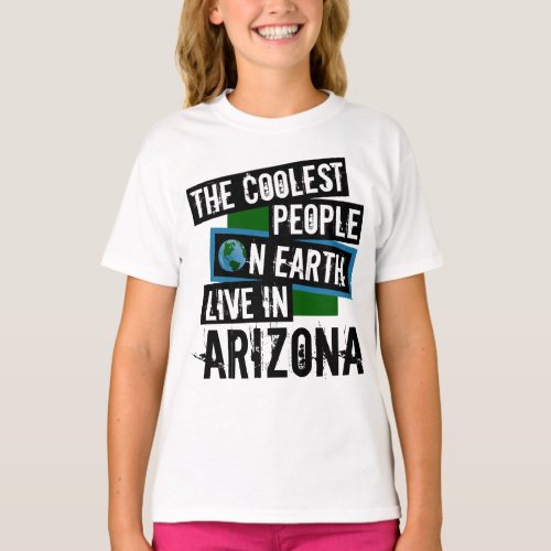 The Coolest People on Earth Live in Arizona T_Shirt