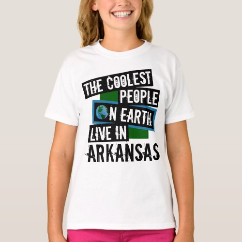 The Coolest People on Earth Live in Arkansas T-Shirt