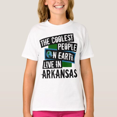 The Coolest People on Earth Live in Arkansas T_Shirt