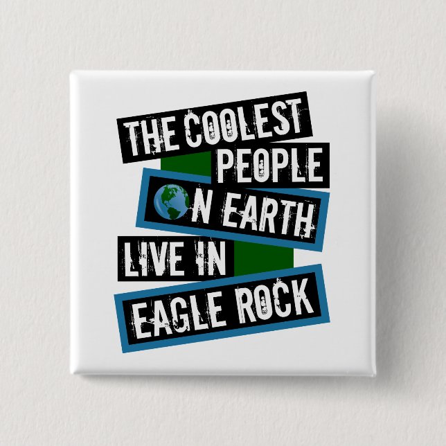 The Coolest People on Earth Live in Eagle Rock Button (Front)
