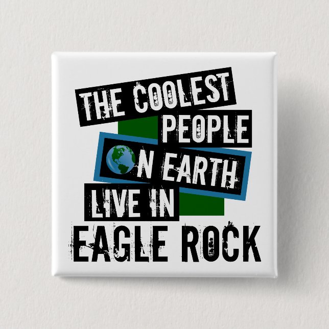 The Coolest People on Earth Live in Eagle Rock Button (Front)