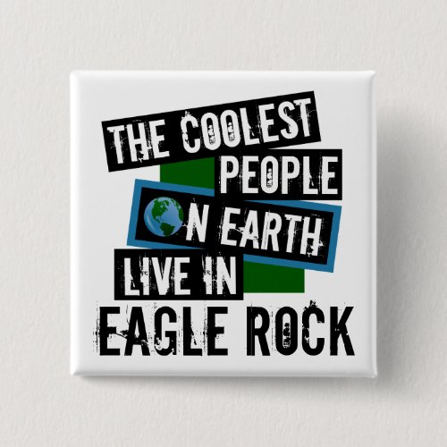 The Coolest People on Earth Live in Eagle Rock Button