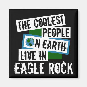 The Coolest People on Earth Live in Eagle Rock Magnet