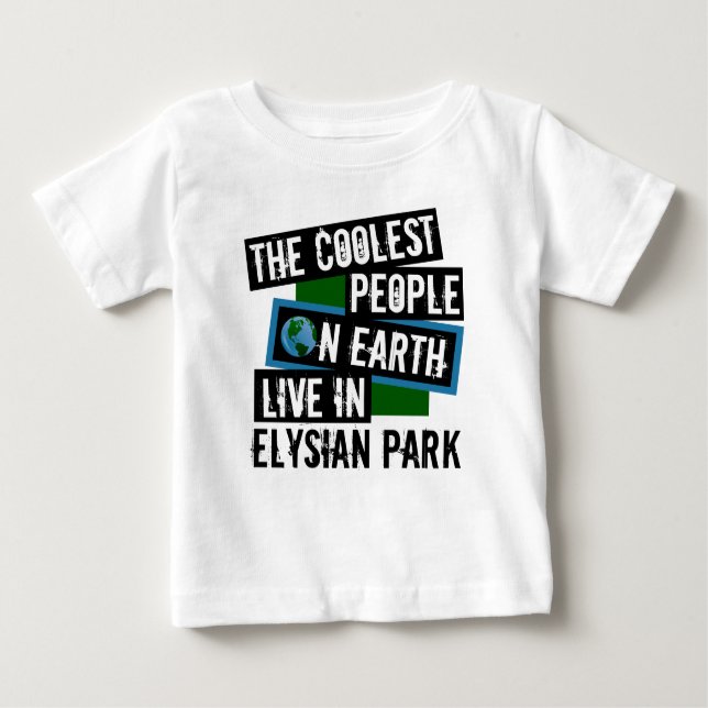 The Coolest People on Earth Live in Elysian Park Baby T-Shirt (Front)