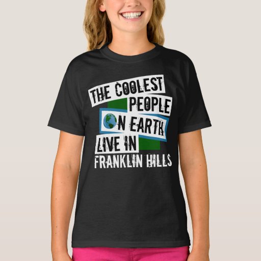 The Coolest People on Earth Live in Franklin Hills T-Shirt