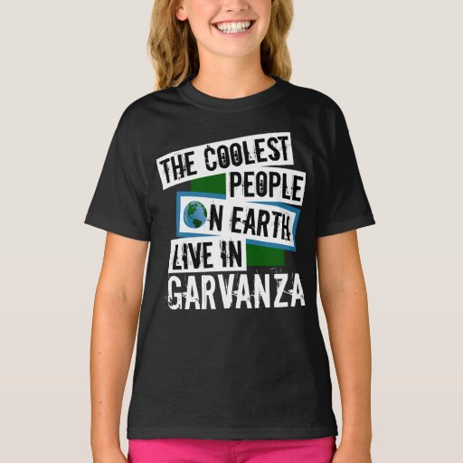 The Coolest People on Earth Live in Garvanza T-Shirt