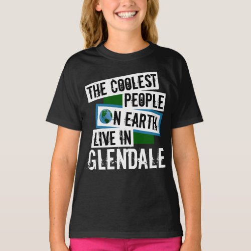 The Coolest People on Earth Live in Glendale T_Shirt