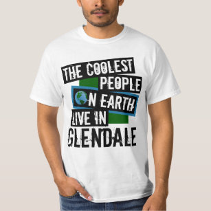 The Coolest People on Earth Live in Glendale T-Shirt