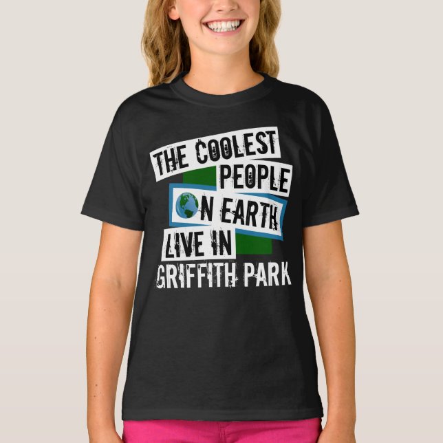 The Coolest People on Earth Live in Griffith Park T-Shirt (Front)
