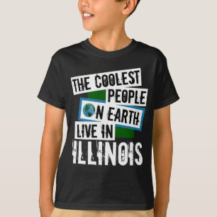 The Coolest People on Earth Live in Illinois T-Shirt
