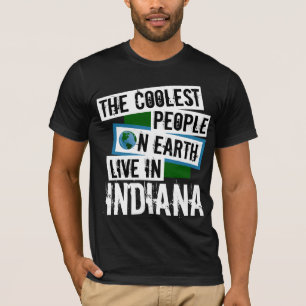 The Coolest People on Earth Live in Indiana T-Shirt